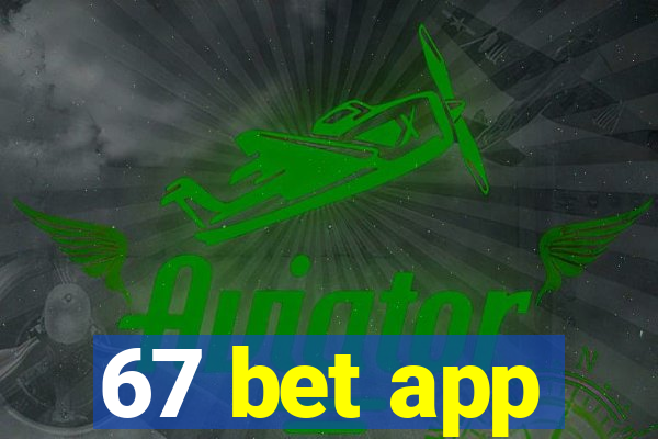 67 bet app